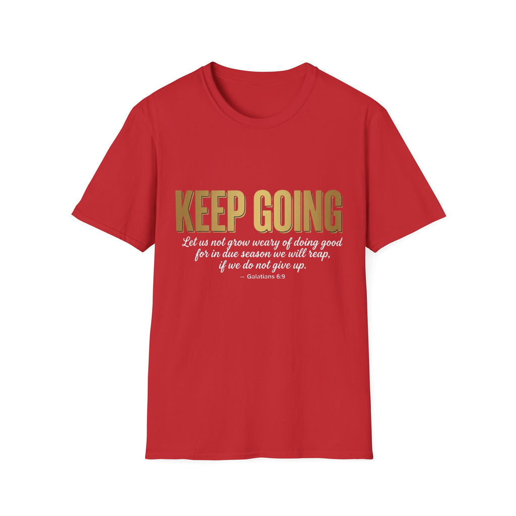 Keep Going T-Shirt — Inspirational Christian Verse Shirt (Galatians 6:9)