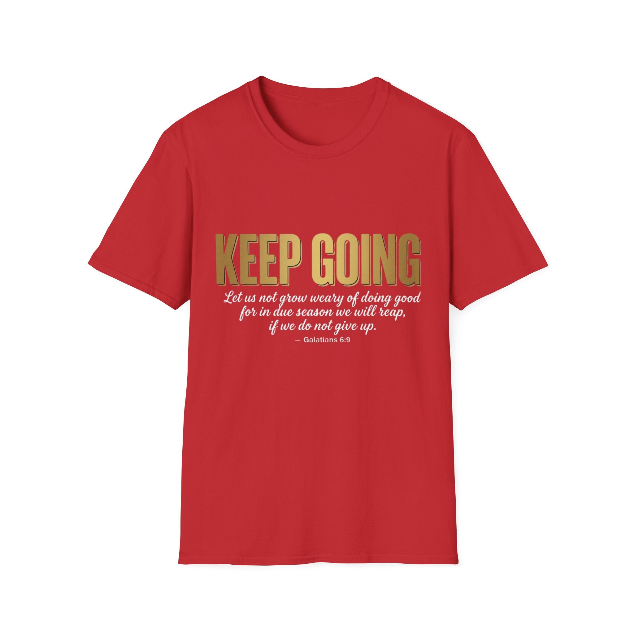 Keep Going T-Shirt — Inspirational Christian Verse Shirt (Galatians 6:9)