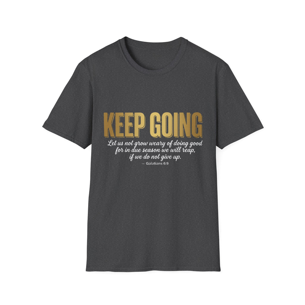 Keep Going T-Shirt — Inspirational Christian Verse Shirt (Galatians 6:9)