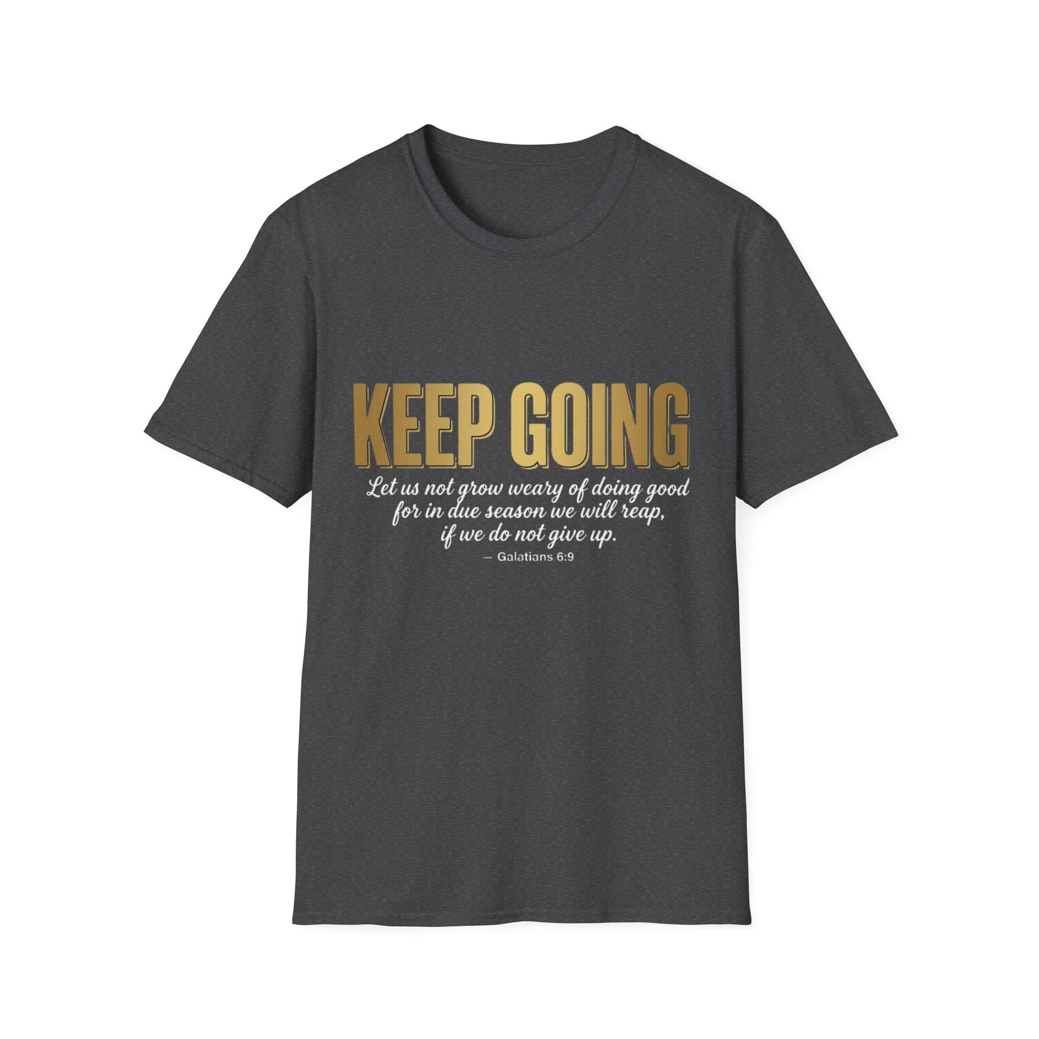 Keep Going T-Shirt — Inspirational Christian Verse Shirt (Galatians 6:9)