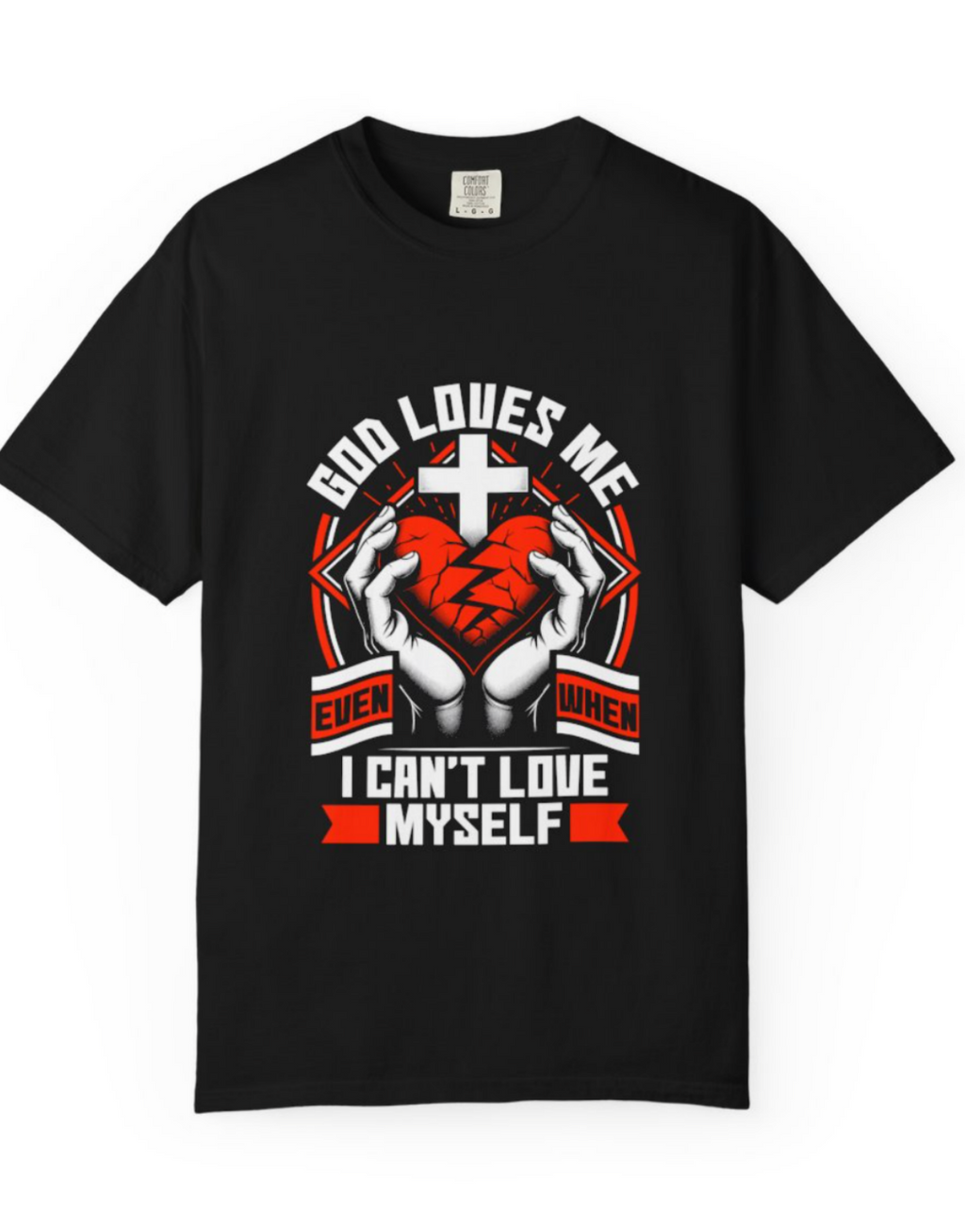 Unisex Christian T-Shirt — "God Loves Me Even When I Can't Love Myself" Graphic Tee