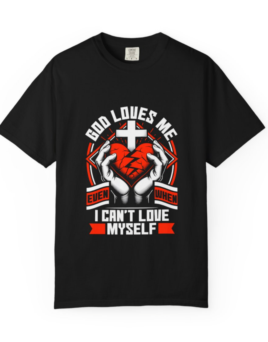 Unisex Christian T-Shirt — "God Loves Me Even When I Can't Love Myself" Graphic Tee